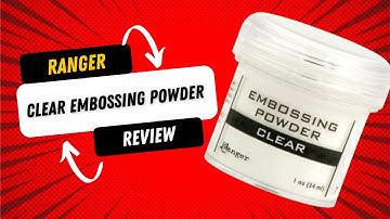 Ranger Clear Embossing Powder Review