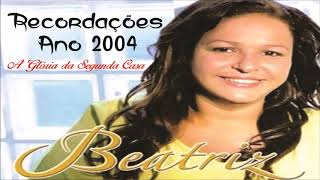 Beatriz - A Glória da Segunda Casa - Ano 2004