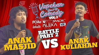 VAPEHAN STAND UP COMEDY VOL.2 PART 2 | ANAK MASJID VS ANAK KULIAHAN !!!