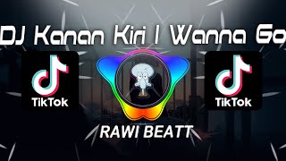 DJ Kanan Kiri (I Wanna Go) - RAWI BEATT