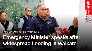 Emergency Minister speaks after widespread flooding in Waikato | RNZ