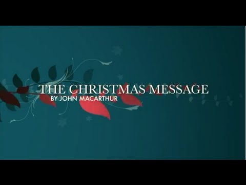 The Christmas Message by John MacArthur