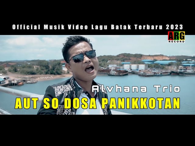 AUT SO DOSA PANIKKOTAN - Alvhana Trio (Official Music Video) - Lagu Pop Batak Terbaru 2023 class=