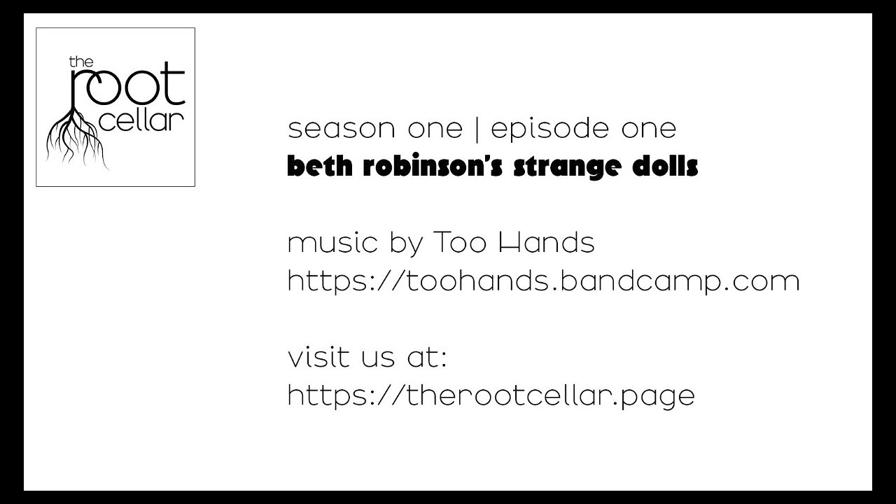 S1 - E1: Beth Robinson's Strange Dolls