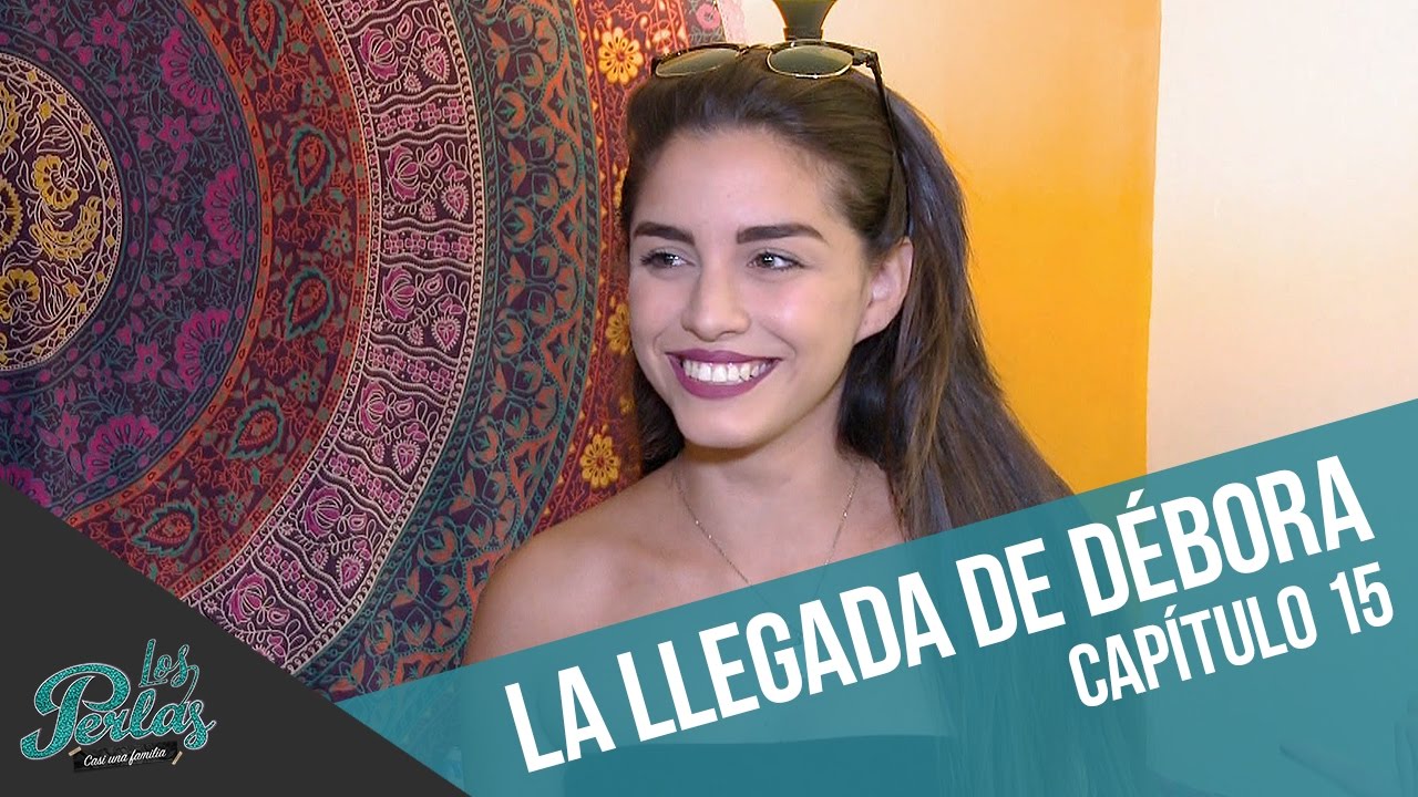 La llegada de Débora | Los Perlas