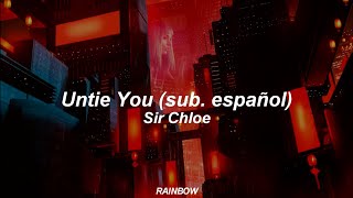 Sir Chloe - Untie You (subtitulada al español)