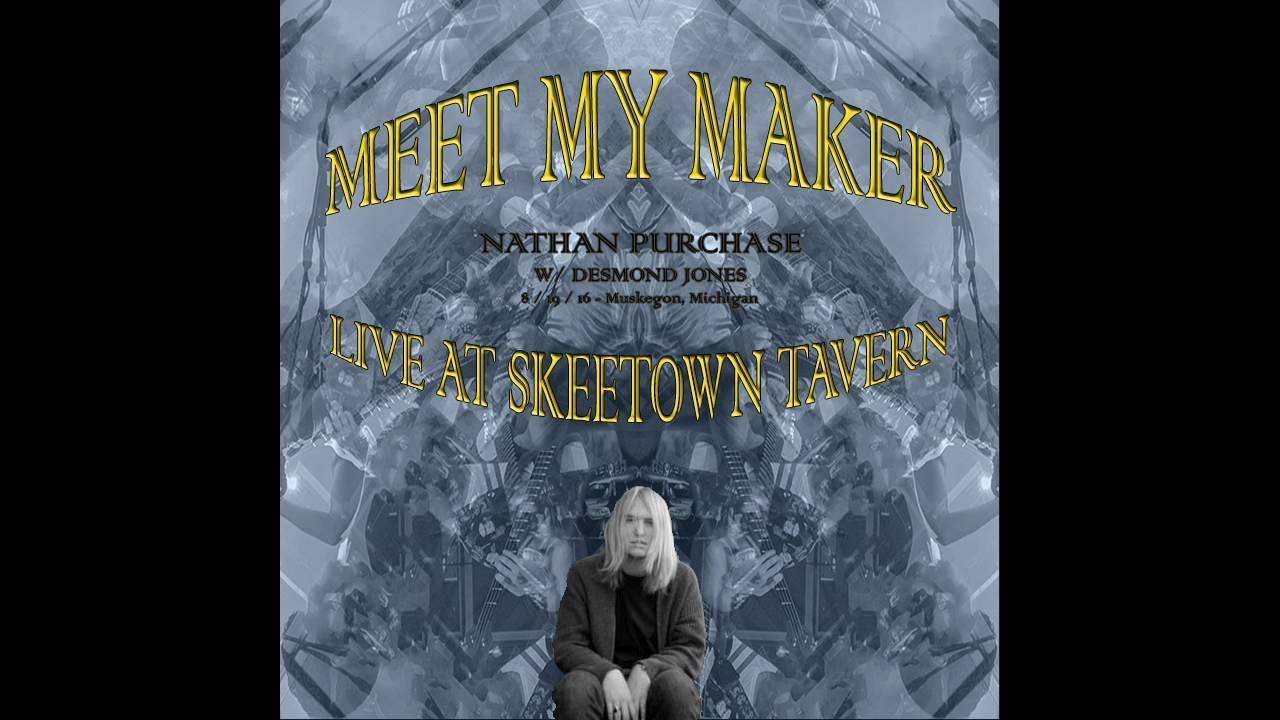 Meet My Maker - Nathan Purchase with Desmond Jones // Live at Skeetown Tavern // 8.19.16