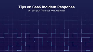 Tips for SaaS Incident Response