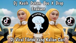 Dj Kasih Paham Bos  Drop Enakuen Viral Tiktok Terbaru Yang Kalian Cari