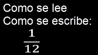 como se lee 1/12 como se escribe 1/12