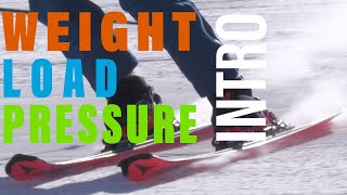 What Makes Skiing: Weight, Load, Pressure - Intro