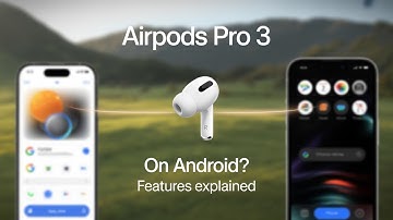 Which AirPods Pro 3 Features Work on Android? A Detailed List