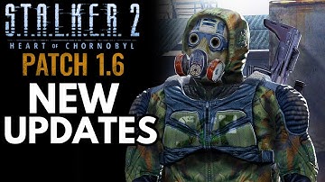 S.T.A.L.K.E.R. 2 -  1.6 Patch More NEW Details To Share