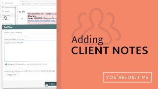 Adding Client Notes - You'reOnTime