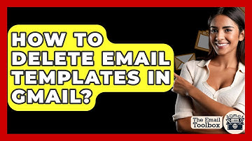 How To Delete Email Templates In Gmail? - TheEmailToolbox.com