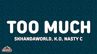 Download lagu SKHANDAWORLD, K.O & Nasty C - TOO MUCH (Lyrics)