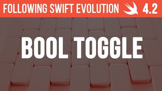 Famous Swift 4.2 - Adding toggle to Bool - Following Swift Evolution Profile
