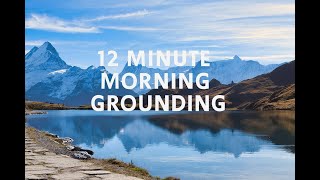 12 Minute Morning Grounding Meditation for Calm & Focus