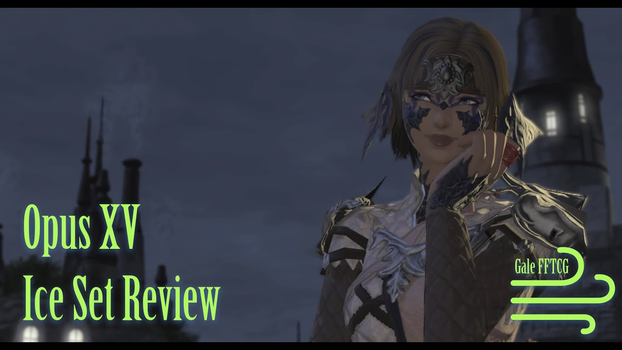 Opus 15 Ice Set Review // Gale FFTCG YouTube