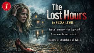 The Lost Hours by Susan Lewis | Thriller Crime Mystery & Suspense Audiobook (Part 1)