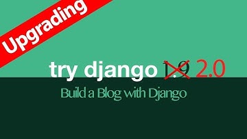 UPGRADE Try Django 1.9 to Django 2.0 // DJANGO TUTORIAL  2019