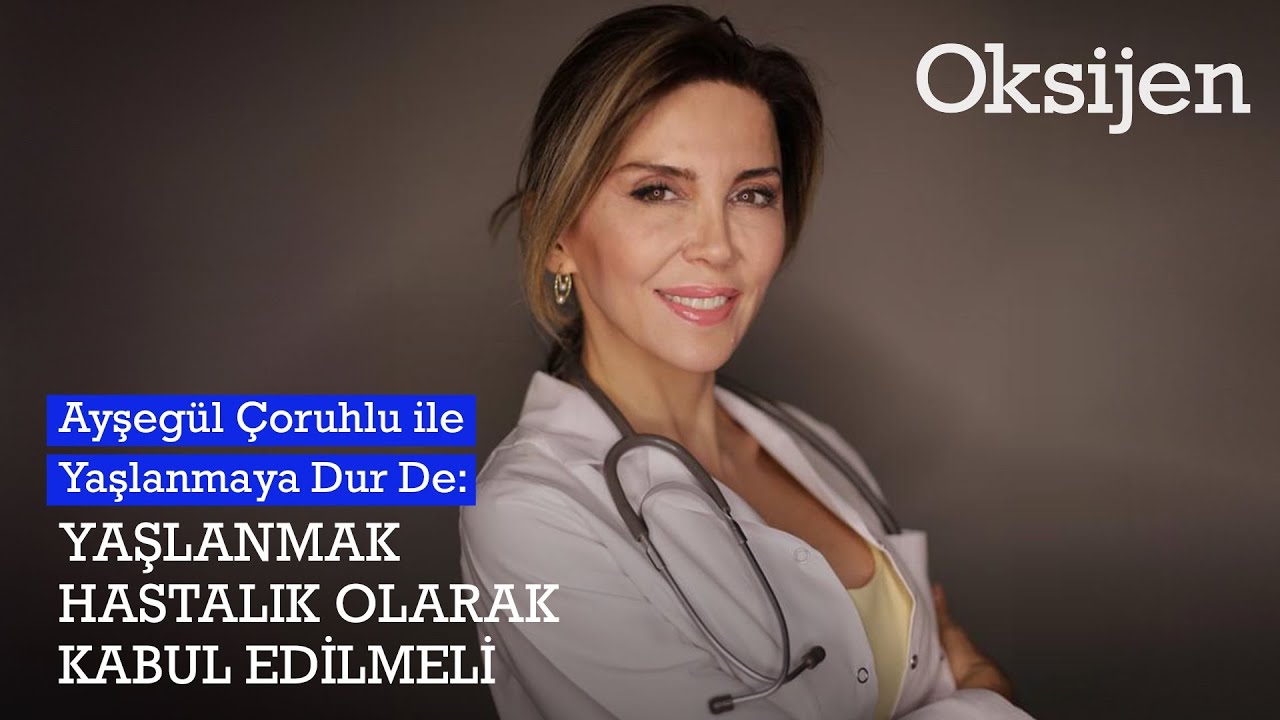 Dr. Ayşegül Çoruhlu yaşlanmayı engellemenin, bir ömür boyu genç kalmanın ipuçlarını anlatıyor