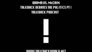 OBAMA Vs. McCAIN-TALKBACK DEBATES THE POLITICS *AUDIO* PT 1
