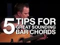 5 Tips For Great Sounding Bar Chords - Guitar Lesson