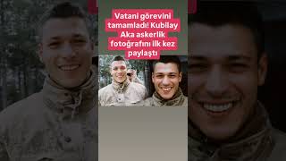 Vatani görevini tamamladı! Kubilay Aka askerlik fotoğrafını ilk kez paylaştı