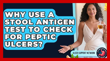 Why Use A Stool Antigen Test To Check For Peptic Ulcers? - Ulcer Support Network