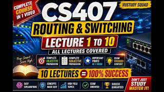 cs407 | routing and switching | lecture 1 till 10 | Vu Study Squad