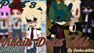 Villains Deku Au || Villain Rehab || Dkbk Tdmm Togaraka || Part 3