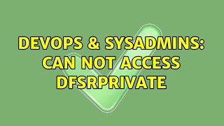 Celebrity DevOps & SysAdmins: Can not access DfsrPrivate (2 Solutions!!) Wealth