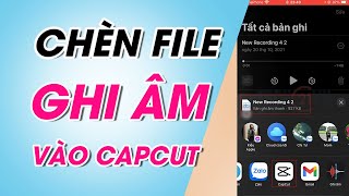Chèn File Ghi Âm, File Mp3 Vào Capcut Trên Điện Thoại Đơn Giản