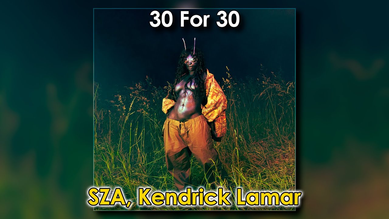 30 for 30 – SZA ft. Kendrick Lamar (1 Hour Loop) 30 for 30 – SZA ft. Kendrick Lamar (1 Hour Loop)