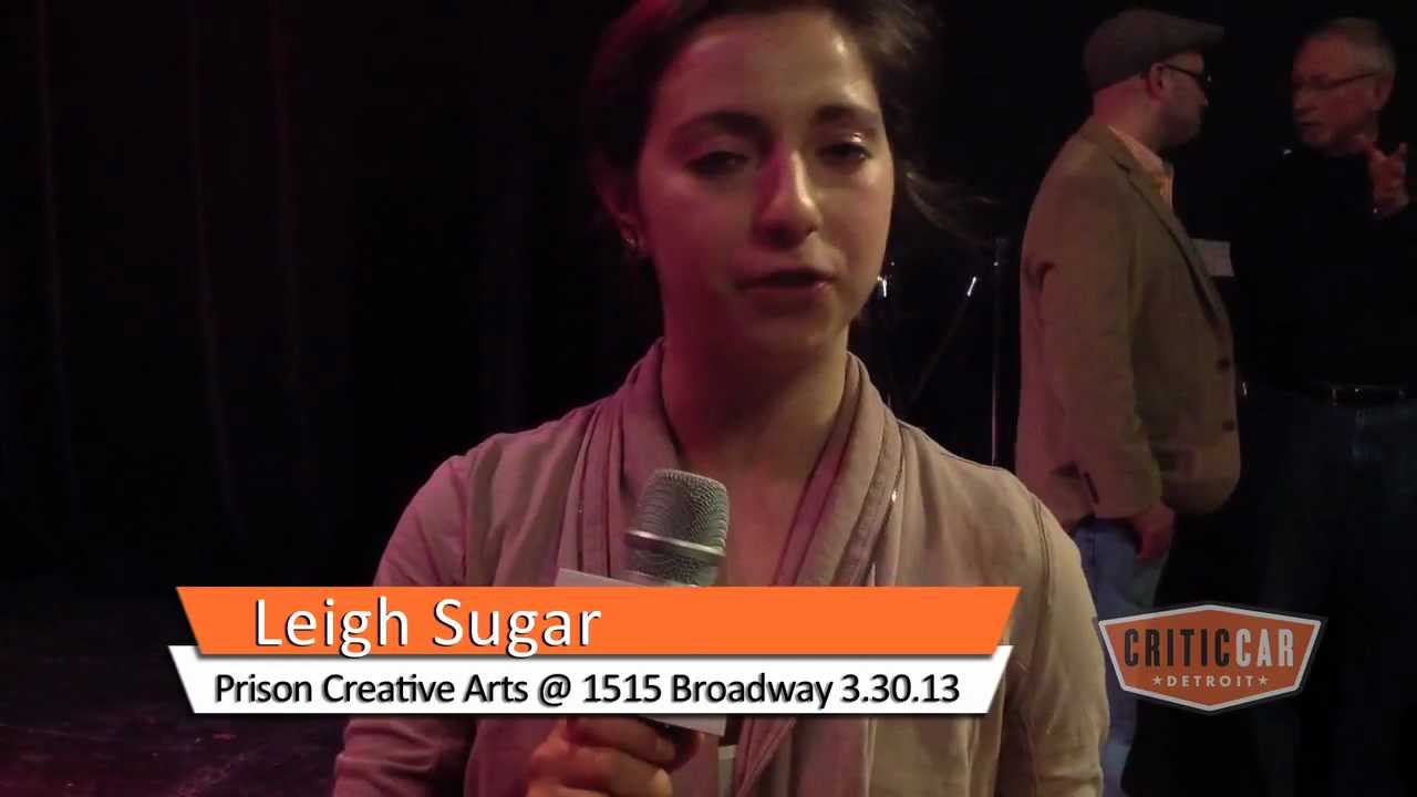 CriticCar Detroit: Leigh Sugar @ Prison Creative Arts Project, 1515 Broadway Cafe 3.30.13