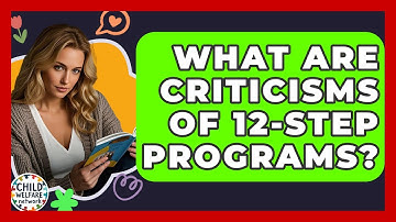 What Are Criticisms Of 12-step Programs? - Child Welfare Network