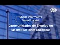Charla informativa - Oportunidades de Empleo en las Instituciones Europeas