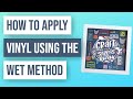 ❤️ How to Apply Vinyl Using the Wet Method