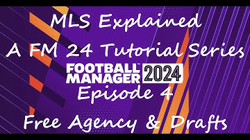 REDONE | Football Manager 2024 Tutorial | MLS Explained | Episode 4 | Free Agency & Drafts