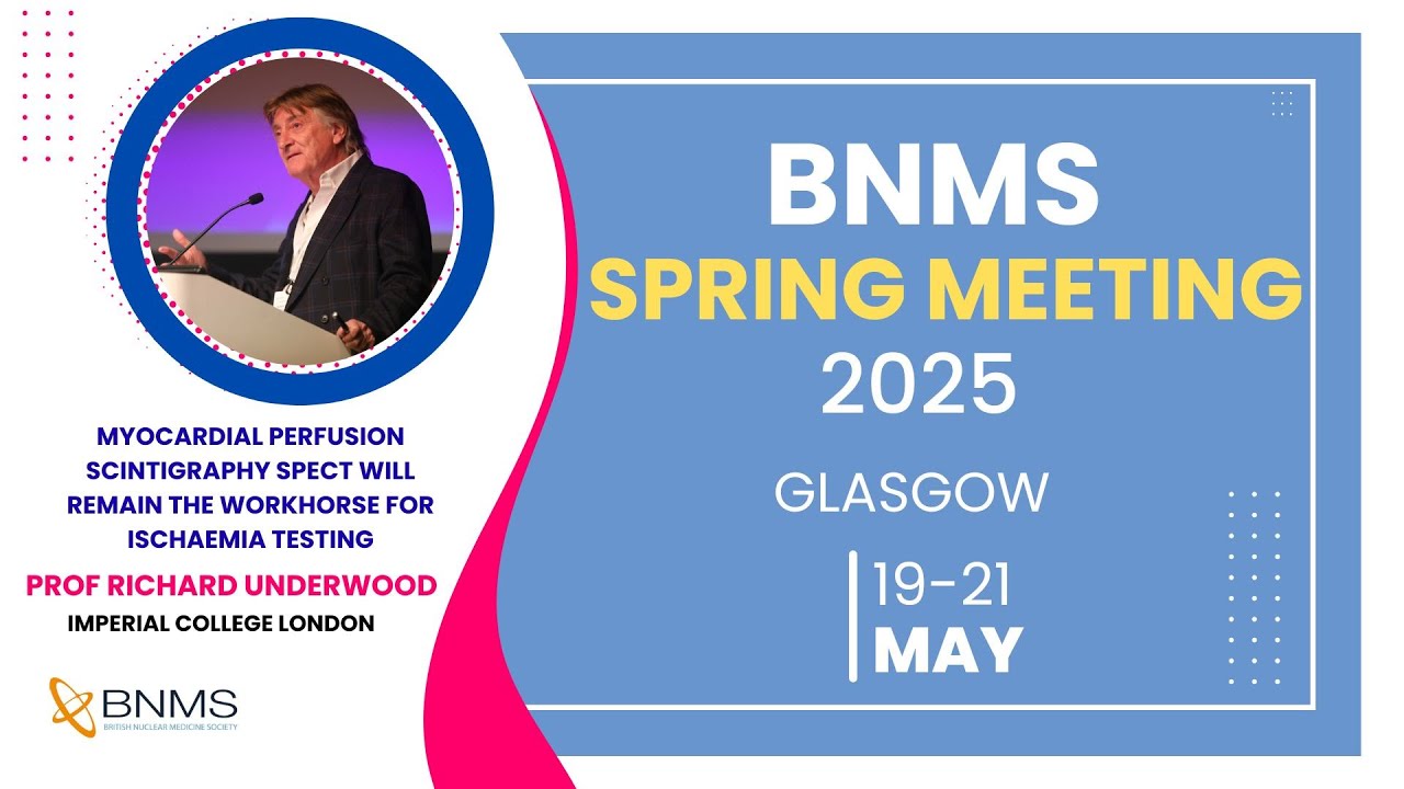 BNMS Spring Meeting 2025 | Prof Richard Underwood – Myocardial Perfusion Scintigraphy SPECT