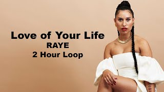 Raye  Love Of Your Life  2 Hour Loop