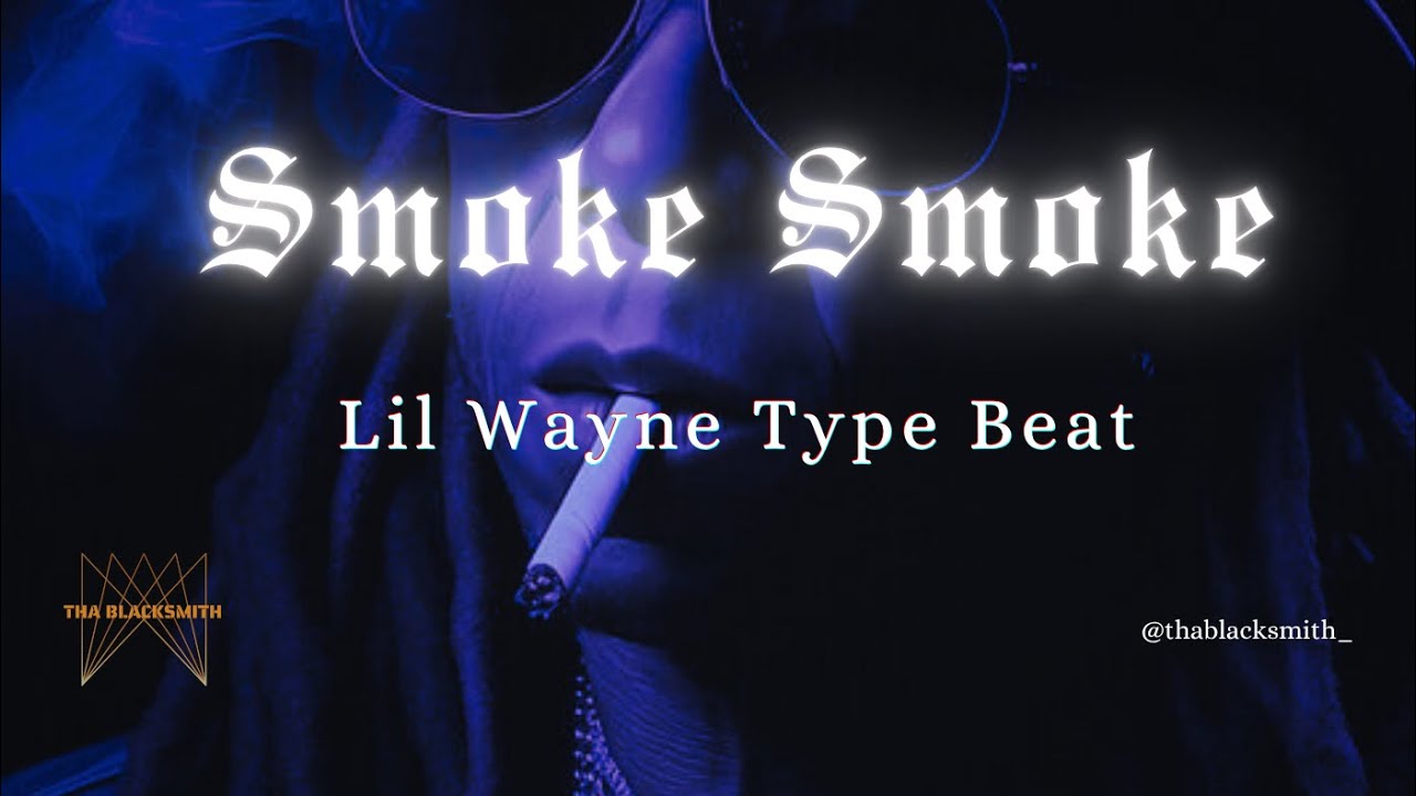 Lil Wayne Type Beat - “Smoke Smoke” Free For Profit