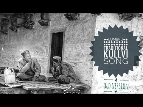 Lumbru     Traditional Kullvi Song  Lumbru Duhi ra   Old Kullvi Songs  Western Himalaya 