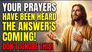 God Says:MY CHILD, YOUR PRAYERS HAVE BEEN HEARD — THE ANSWER IS COMING/God Message Now/God Message