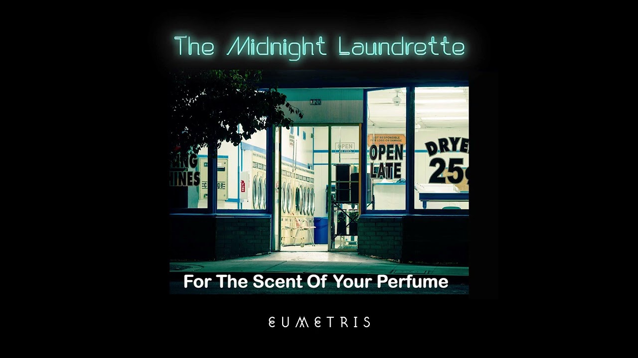 EUMETRIS - For The Scent Of Your Perfume (track 2019 album The Midnight Laundrette)
