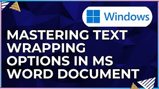 How Master Text Wrapping Options In a Microsoft Word Document-For Windows Computers