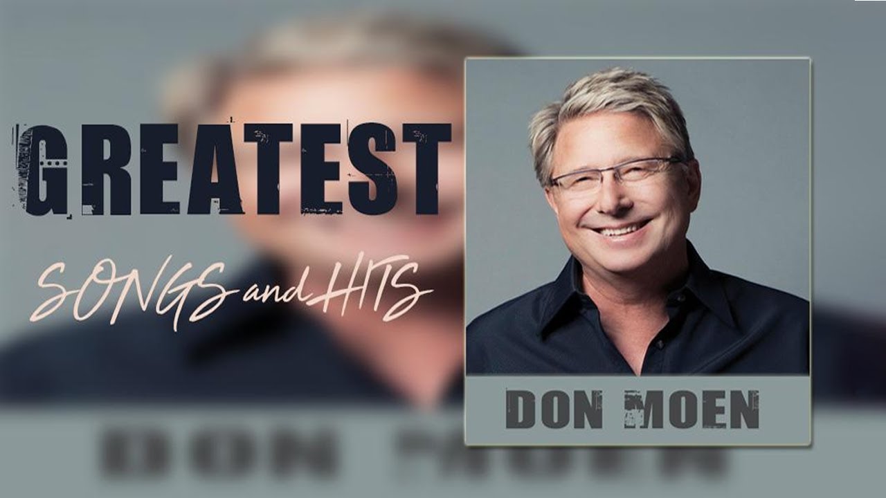 Most Powerful Worship Songs Of Don Moen Greatest Ever 2022 Top 100