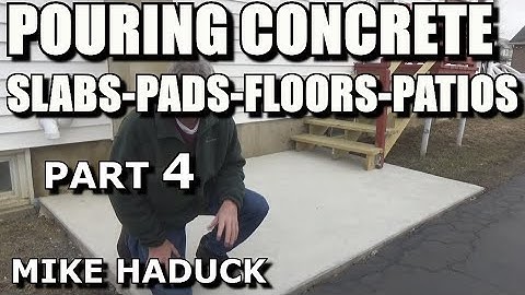 CONCRETE SLABS-PADS-FLOORS-PATIOS  (Part 4) Mike Haduck
