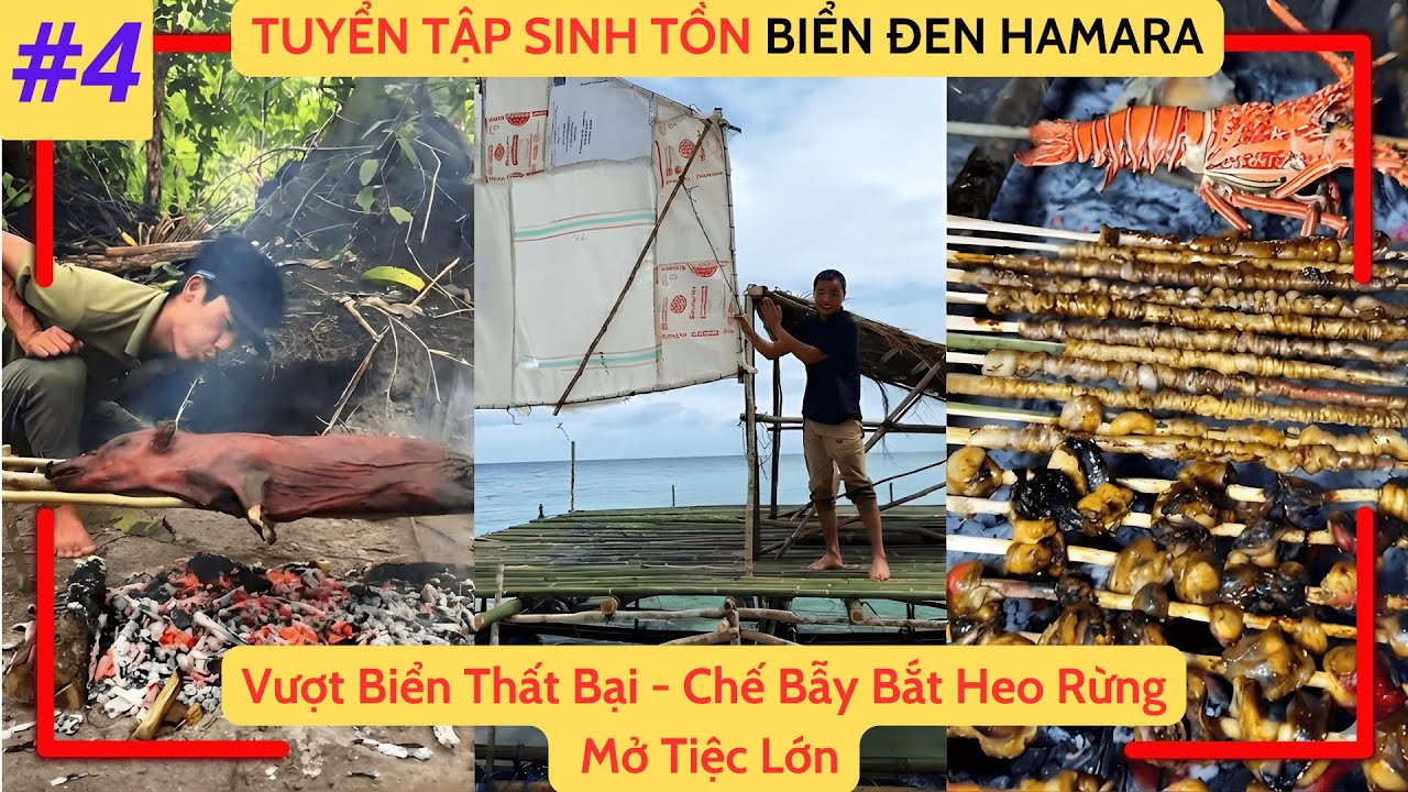 TẬP THỨ 4 : Chế Bẫy Khổng Lồ Tóm Gọn Heo Rừng & Đại Tiệc Lòng Nướng Tôm Hùm Giữa Đêm